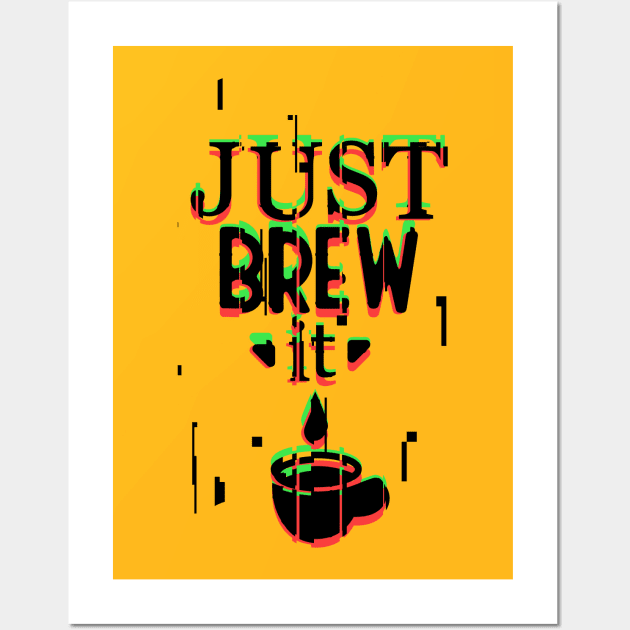 Just Brew It Wall Art by Kufic Studio